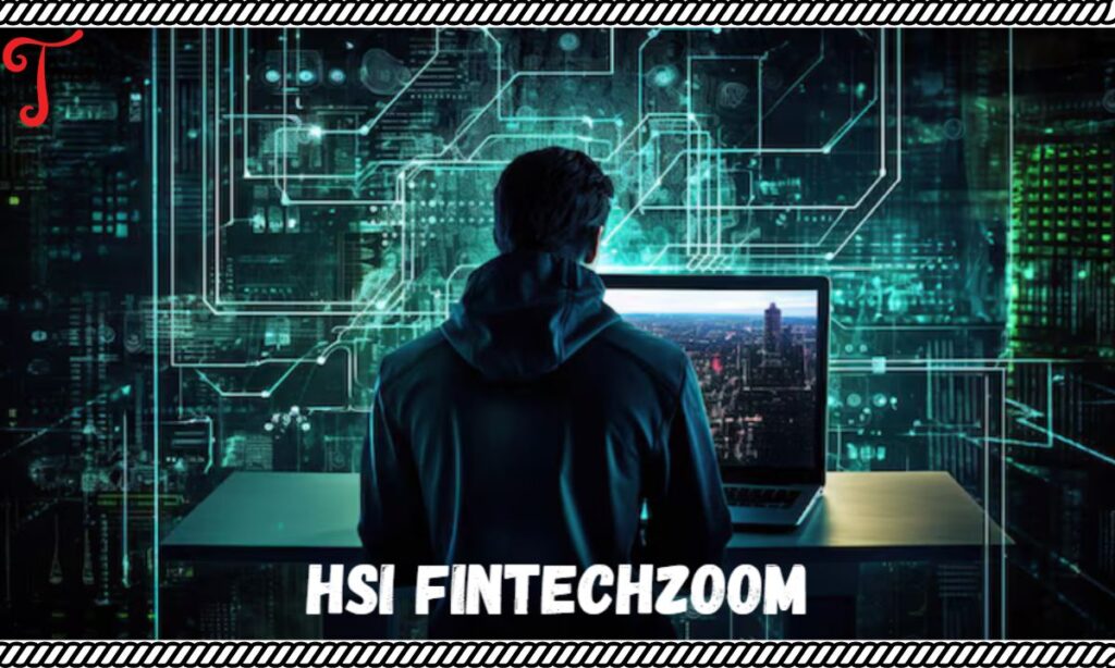 FintechZoom's Coverage of HSI Trends