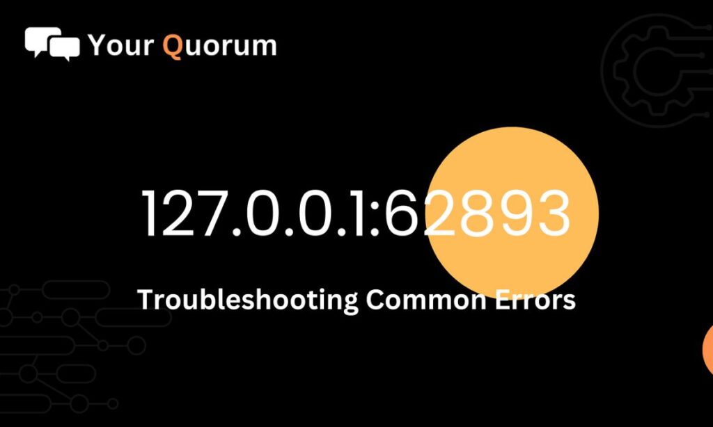 Mastering 127.0.0.1:62893: Identifying and Fixing Common Errors